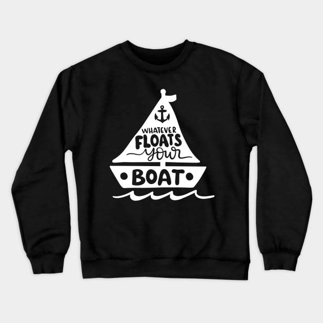 Whatever Floats Your Boat Crewneck Sweatshirt by ThrivingTees
